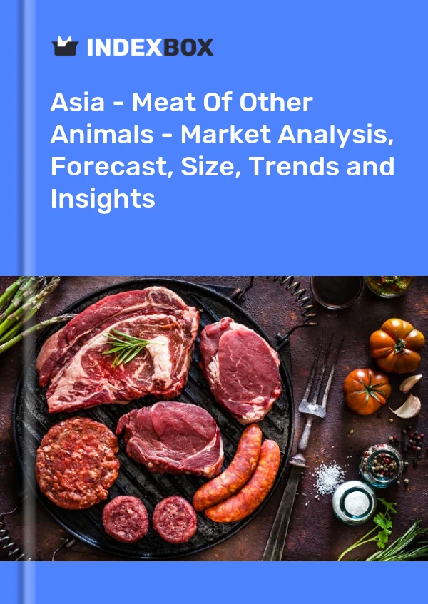 Report Asia - Meat of Other Animals - Market Analysis, Forecast, Size, Trends and Insights for 499$