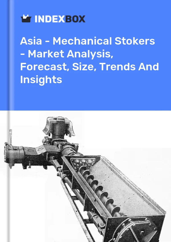 Report Asia - Mechanical Stokers - Market Analysis, Forecast, Size, Trends and Insights for 499$