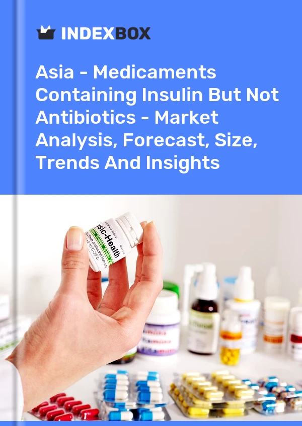 Report Asia - Medicaments Containing Insulin But not Antibiotics - Market Analysis, Forecast, Size, Trends and Insights for 499$