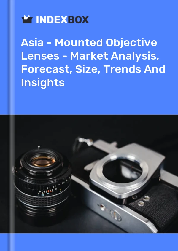 Report Asia - Mounted Objective Lenses - Market Analysis, Forecast, Size, Trends and Insights for 499$