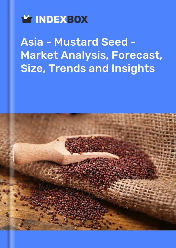Report Asia - Mustard Seed - Market Analysis, Forecast, Size, Trends and Insights for 499$