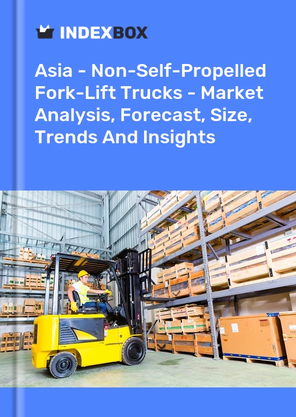 Report Asia - Non-Self-Propelled Fork-Lift Trucks - Market Analysis, Forecast, Size, Trends and Insights for 499$