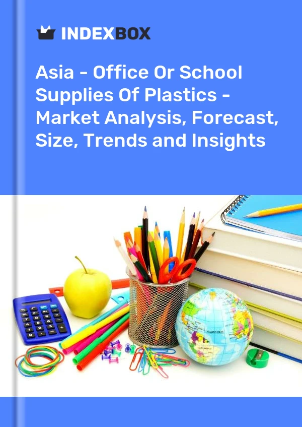 Report Asia - Office or School Supplies of Plastics - Market Analysis, Forecast, Size, Trends and Insights for 499$