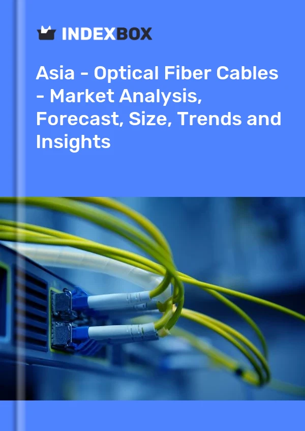 Report Asia - Optical Fiber Cables - Market Analysis, Forecast, Size, Trends and Insights for 499$