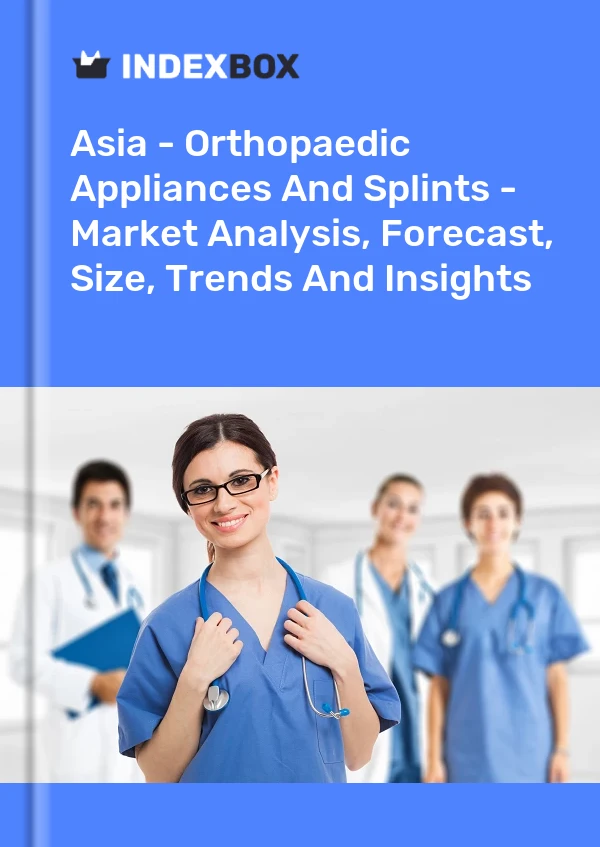 Report Asia - Orthopaedic Appliances and Splints - Market Analysis, Forecast, Size, Trends and Insights for 499$