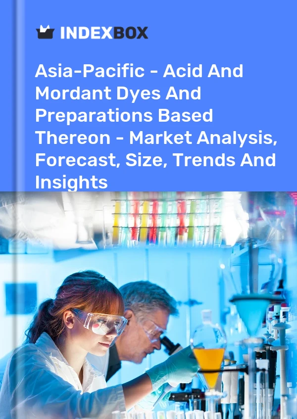 Report Asia-Pacific - Acid and Mordant Dyes and Preparations Based Thereon - Market Analysis, Forecast, Size, Trends and Insights for 499$