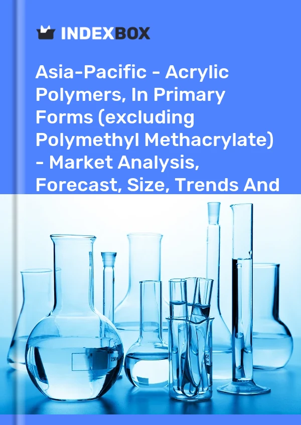 Report Asia-Pacific - Acrylic Polymers, in Primary Forms (excluding Polymethyl Methacrylate) - Market Analysis, Forecast, Size, Trends and Insights for 499$