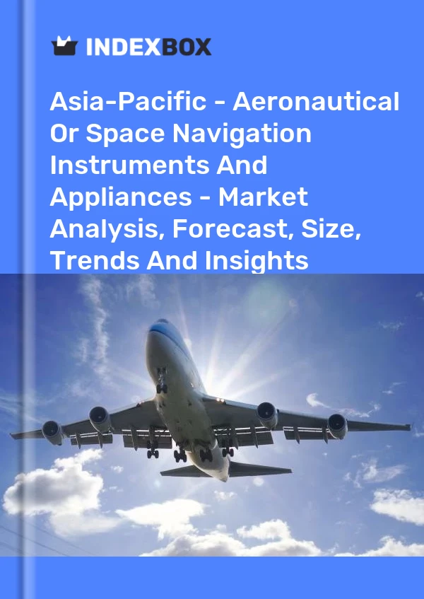 Report Asia-Pacific - Aeronautical or Space Navigation Instruments and Appliances - Market Analysis, Forecast, Size, Trends and Insights for 499$