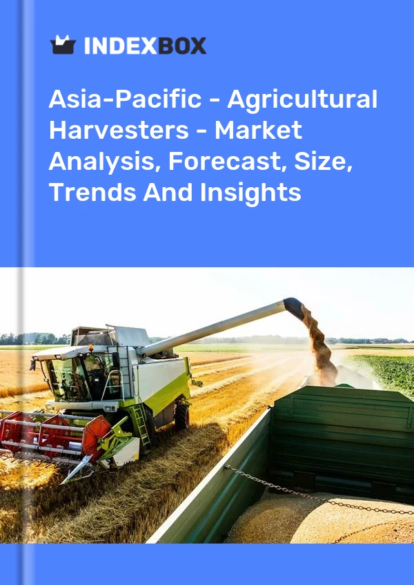 Report Asia-Pacific - Agricultural Harvesters - Market Analysis, Forecast, Size, Trends and Insights for 499$