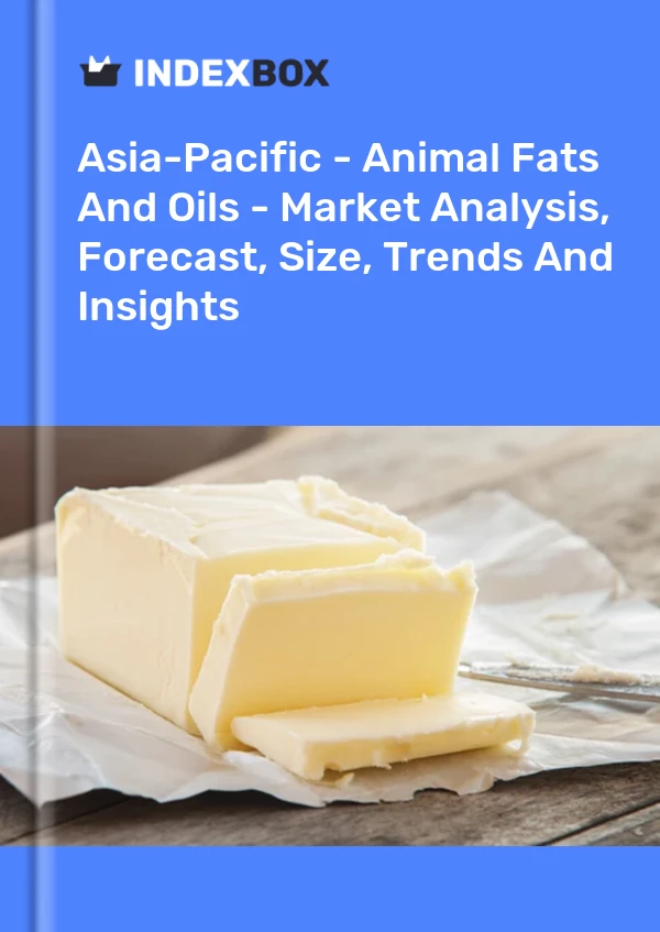 Report Asia-Pacific - Animal Fats and Oils - Market Analysis, Forecast, Size, Trends and Insights for 499$
