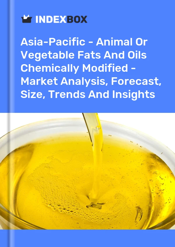 Report Asia-Pacific - Animal or Vegetable Fats and Oils Chemically Modified - Market Analysis, Forecast, Size, Trends and Insights for 499$