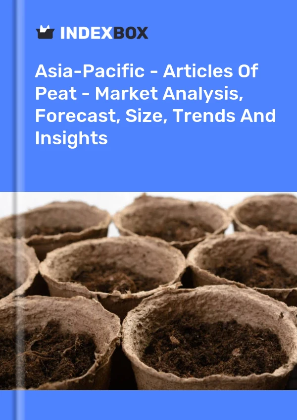 Report Asia-Pacific - Articles of Peat - Market Analysis, Forecast, Size, Trends and Insights for 499$
