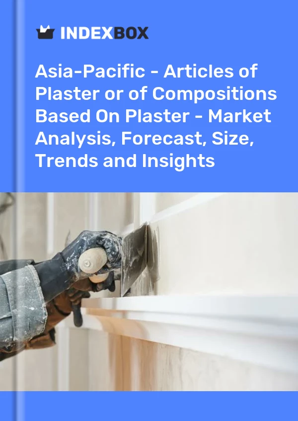 Report Asia-Pacific - Articles of Plaster or of Compositions Based on Plaster - Market Analysis, Forecast, Size, Trends and Insights for 499$