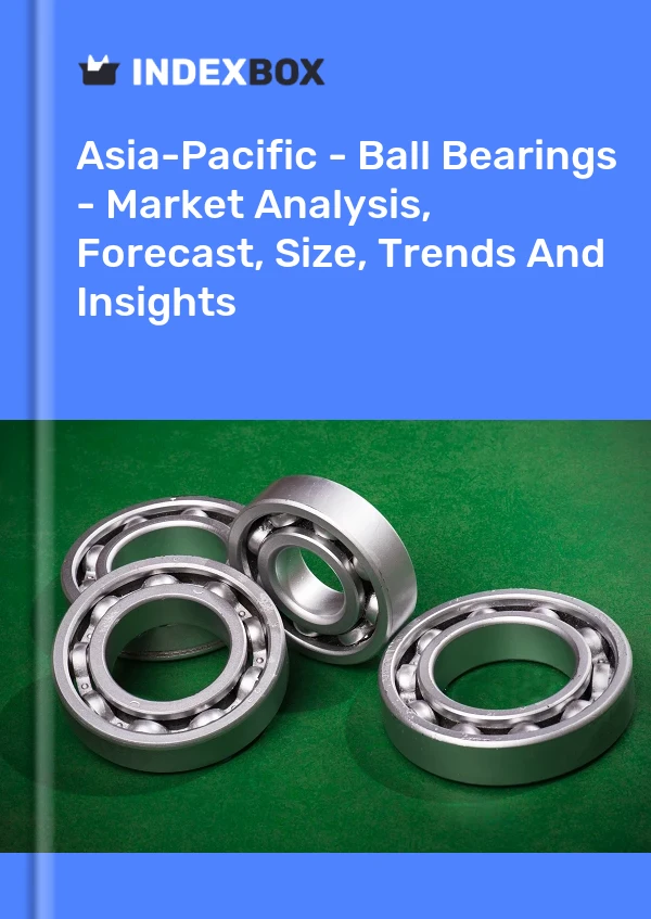 Report Asia-Pacific - Ball Bearings - Market Analysis, Forecast, Size, Trends and Insights for 499$