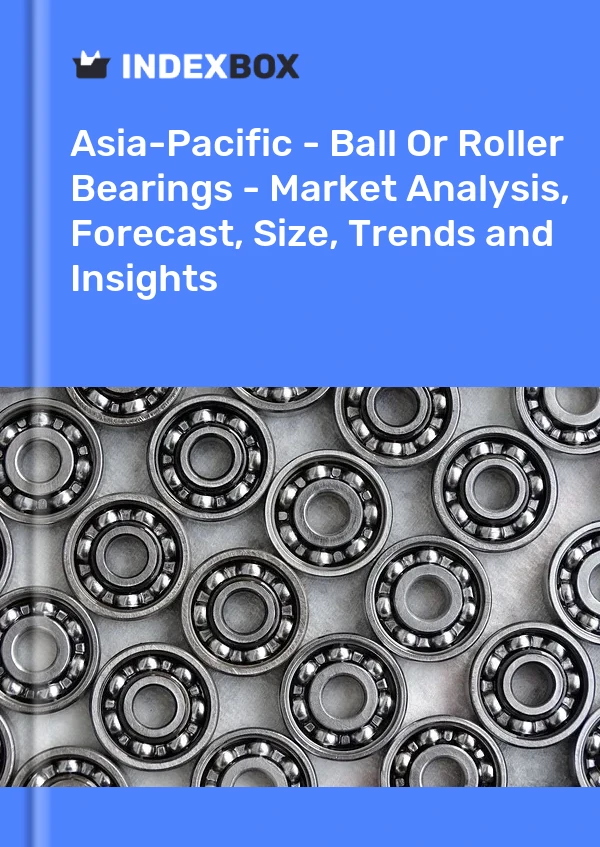 Report Asia-Pacific - Ball or Roller Bearings - Market Analysis, Forecast, Size, Trends and Insights for 499$