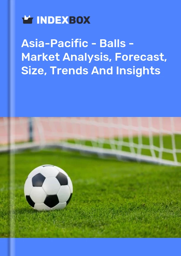 Report Asia-Pacific - Balls - Market Analysis, Forecast, Size, Trends and Insights for 499$