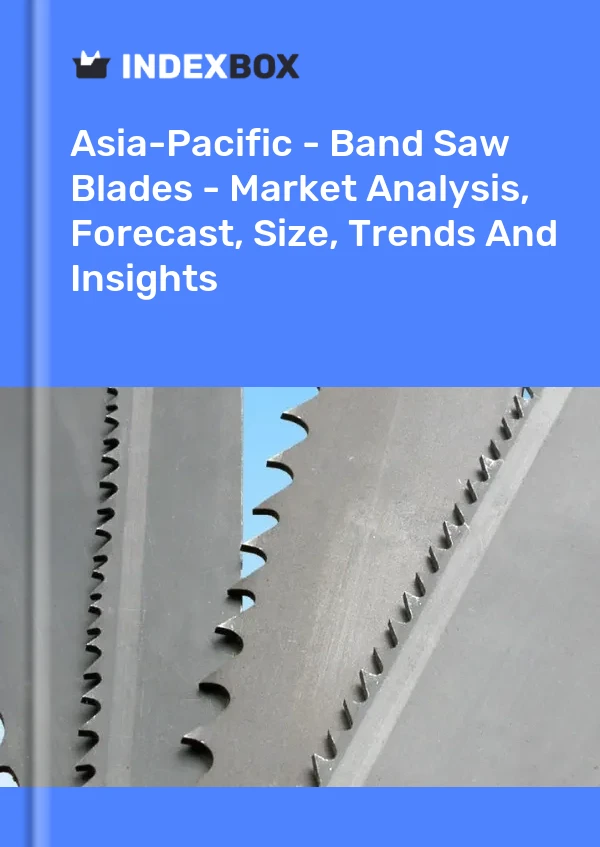Report Asia-Pacific - Band Saw Blades - Market Analysis, Forecast, Size, Trends and Insights for 499$