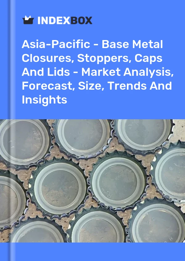 Report Asia-Pacific - Base Metal Closures, Stoppers, Caps and Lids - Market Analysis, Forecast, Size, Trends and Insights for 499$