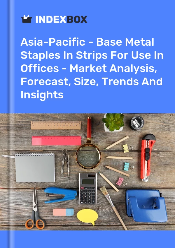 Report Asia-Pacific - Base Metal Staples in Strips for Use in Offices - Market Analysis, Forecast, Size, Trends and Insights for 499$