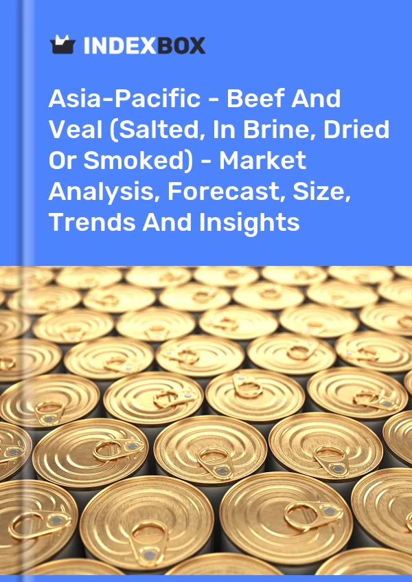 Report Asia-Pacific - Beef and Veal (Salted, in Brine, Dried or Smoked) - Market Analysis, Forecast, Size, Trends and Insights for 499$
