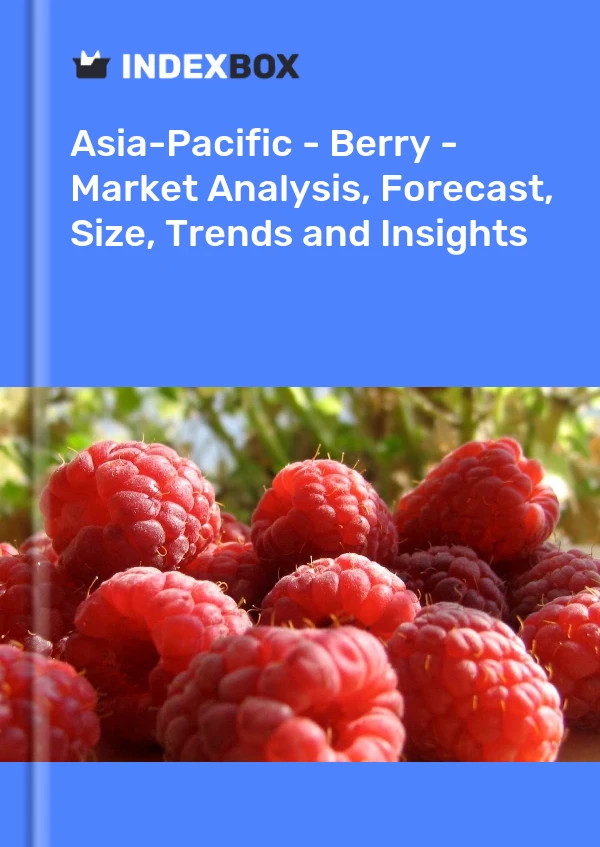 Report Asia-Pacific - Berry - Market Analysis, Forecast, Size, Trends and Insights for 499$