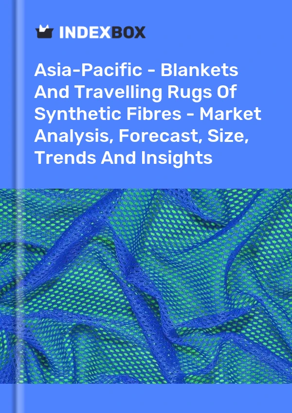 Report Asia-Pacific - Blankets and Travelling Rugs of Synthetic Fibres - Market Analysis, Forecast, Size, Trends and Insights for 499$