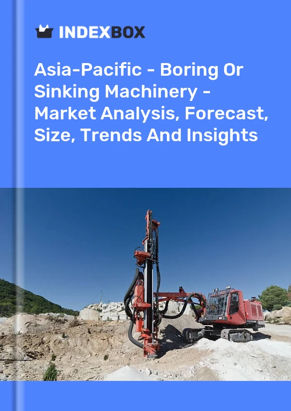 Report Asia-Pacific - Boring or Sinking Machinery - Market Analysis, Forecast, Size, Trends and Insights for 499$