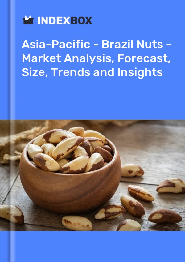 Report Asia-Pacific - Brazil Nuts - Market Analysis, Forecast, Size, Trends and Insights for 499$