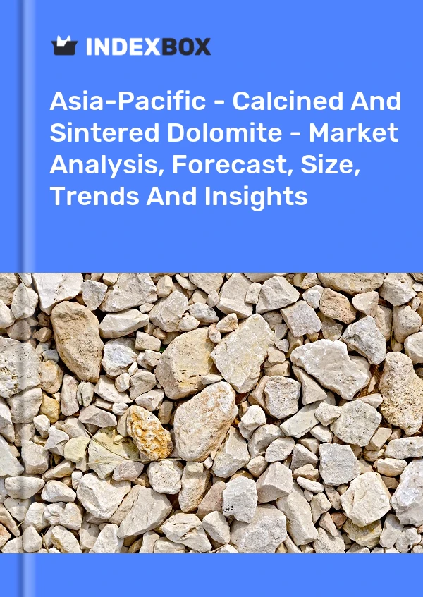 Report Asia-Pacific - Calcined and Sintered Dolomite - Market Analysis, Forecast, Size, Trends and Insights for 499$