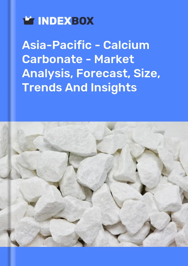 Report Asia-Pacific - Calcium Carbonate - Market Analysis, Forecast, Size, Trends and Insights for 499$
