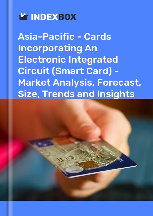 Report Asia-Pacific - Cards Incorporating An Electronic Integrated Circuit (Smart Card) - Market Analysis, Forecast, Size, Trends and Insights for 499$