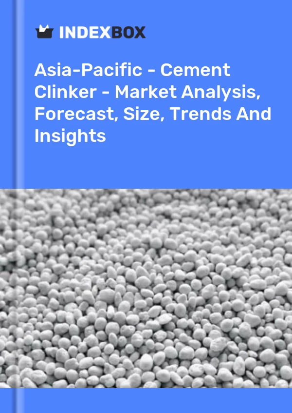 Report Asia-Pacific - Cement Clinker - Market Analysis, Forecast, Size, Trends and Insights for 499$