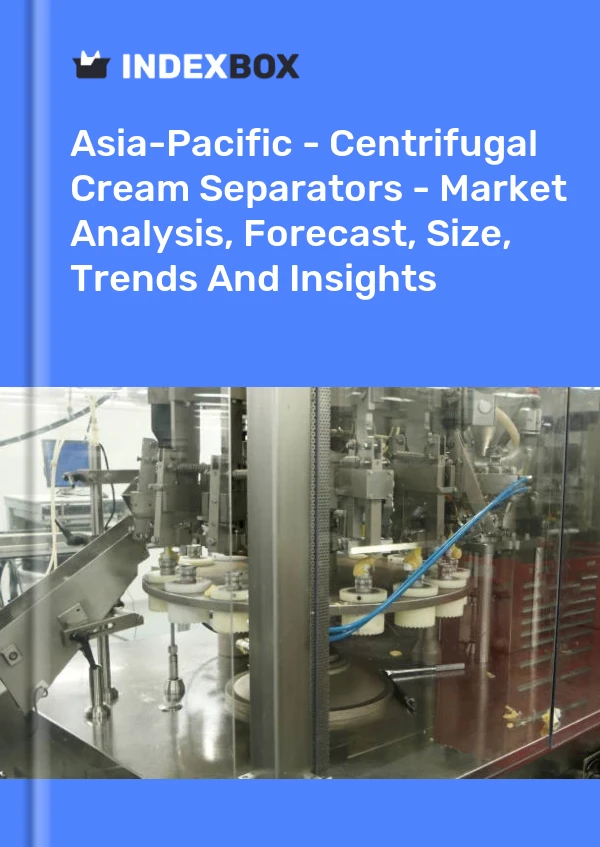 Report Asia-Pacific - Centrifugal Cream Separators - Market Analysis, Forecast, Size, Trends and Insights for 499$
