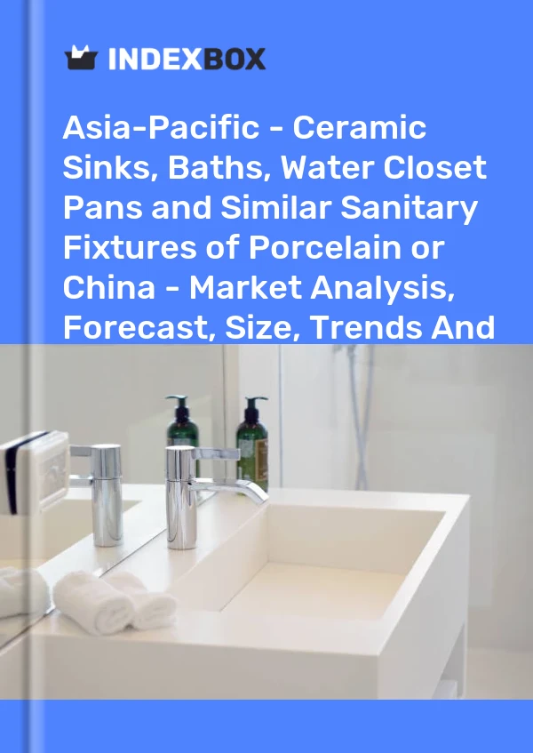 Report Asia-Pacific - Ceramic Sinks, Baths, Water Closet Pans and Similar Sanitary Fixtures of Porcelain or China - Market Analysis, Forecast, Size, Trends and Insights for 499$