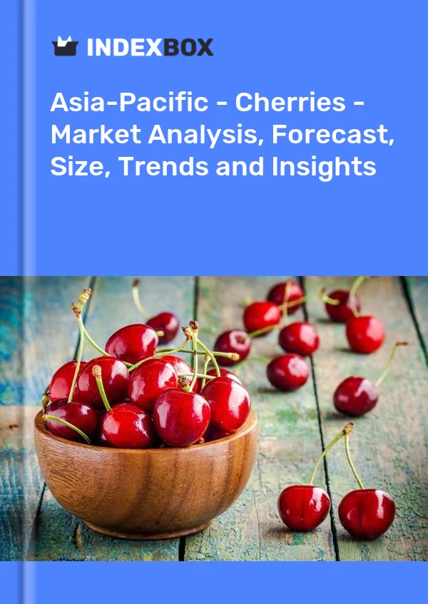 Report Asia-Pacific - Cherries - Market Analysis, Forecast, Size, Trends and Insights for 499$