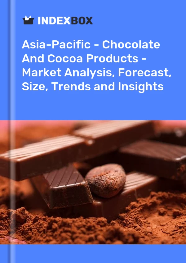 Report Asia-Pacific - Chocolate and Cocoa Products - Market Analysis, Forecast, Size, Trends and Insights for 499$