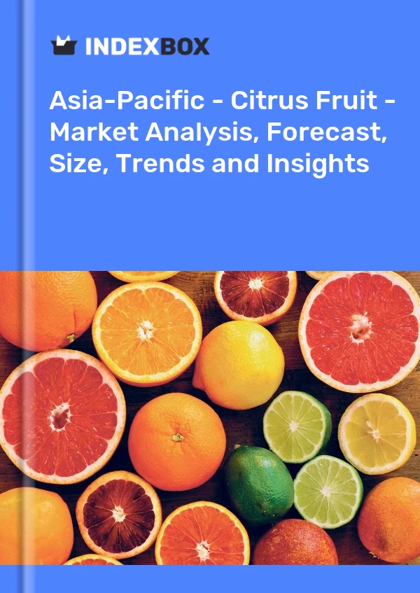 Report Asia-Pacific - Citrus Fruit - Market Analysis, Forecast, Size, Trends and Insights for 499$