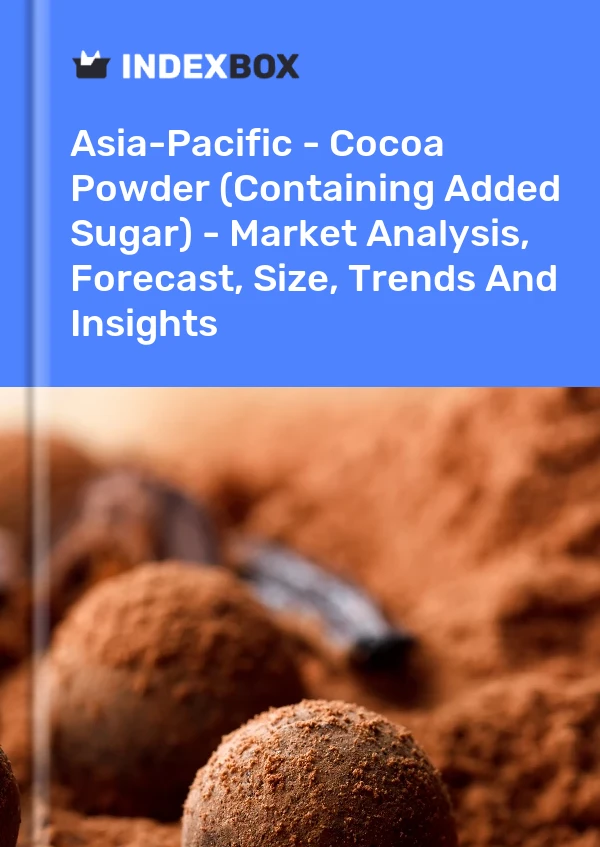 Report Asia-Pacific - Cocoa Powder (Containing Added Sugar) - Market Analysis, Forecast, Size, Trends and Insights for 499$