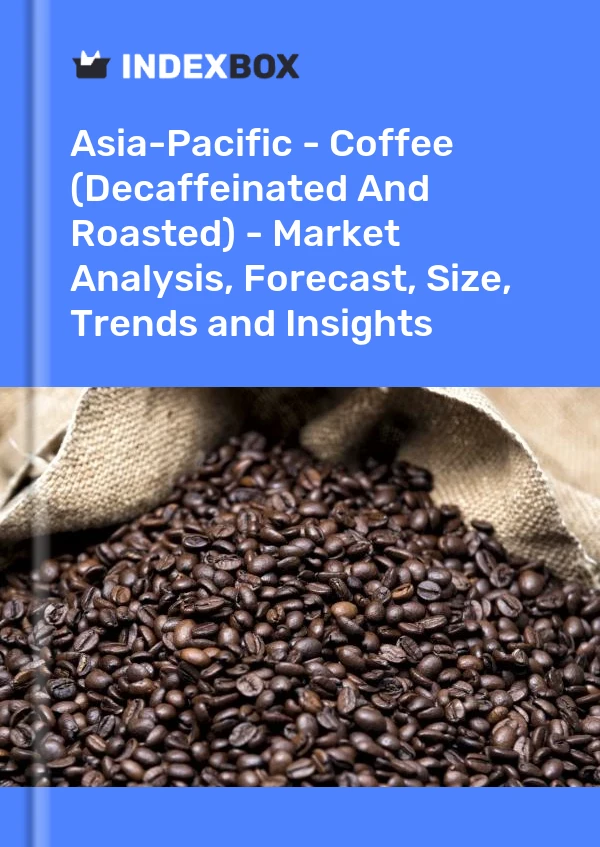 Report Asia-Pacific - Coffee (Decaffeinated and Roasted) - Market Analysis, Forecast, Size, Trends and Insights for 499$