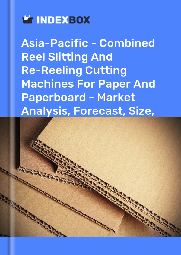 Report Asia-Pacific - Combined Reel Slitting and Re-Reeling Cutting Machines for Paper and Paperboard - Market Analysis, Forecast, Size, Trends and Insights for 499$
