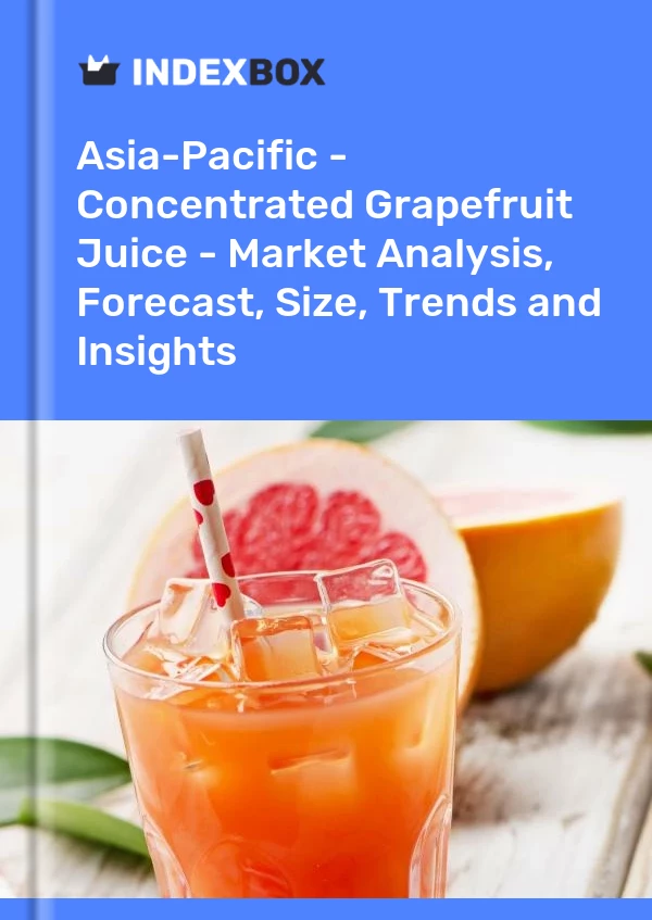 Report Asia-Pacific - Concentrated Grapefruit Juice - Market Analysis, Forecast, Size, Trends and Insights for 499$