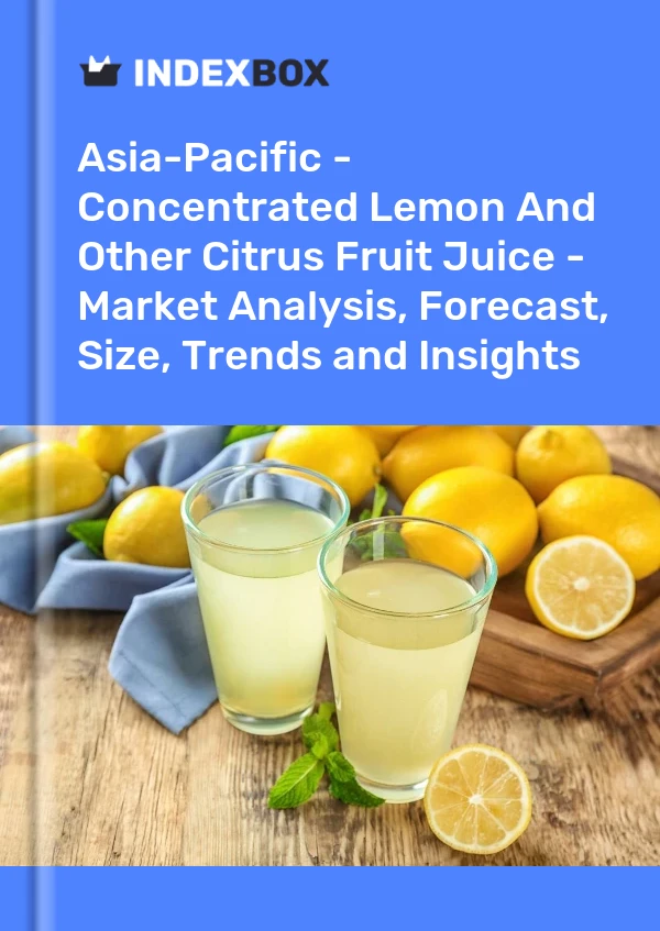 Report Asia-Pacific - Concentrated Lemon and Other Citrus Fruit Juice - Market Analysis, Forecast, Size, Trends and Insights for 499$