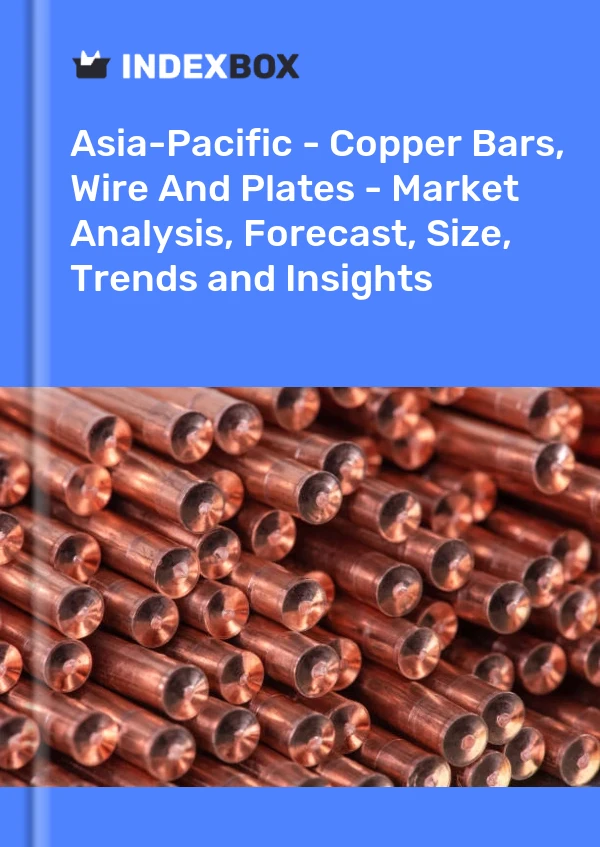 Report Asia-Pacific - Copper Bars, Wire and Plates - Market Analysis, Forecast, Size, Trends and Insights for 499$