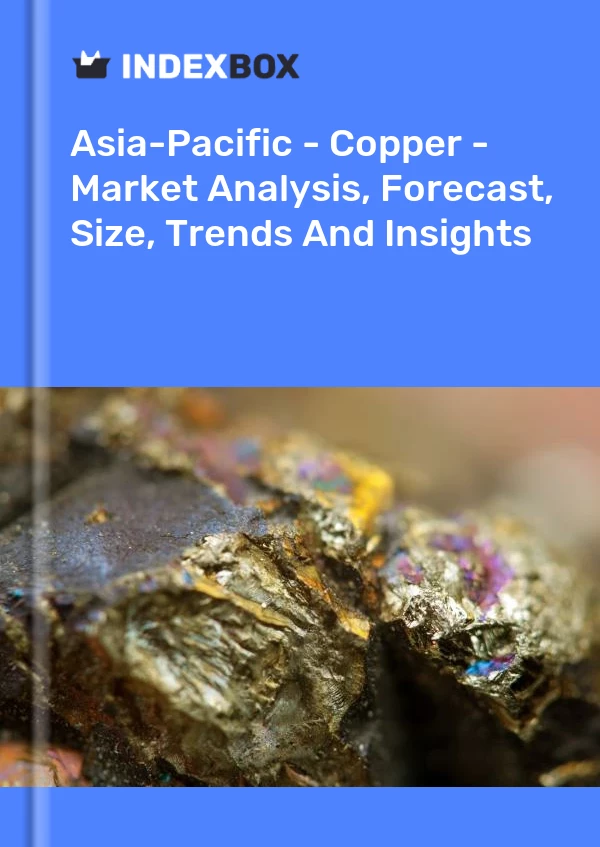 Report Asia-Pacific - Copper - Market Analysis, Forecast, Size, Trends and Insights for 499$