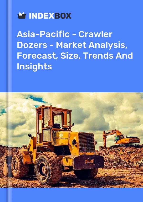Report Asia-Pacific - Crawler Dozers - Market Analysis, Forecast, Size, Trends and Insights for 499$