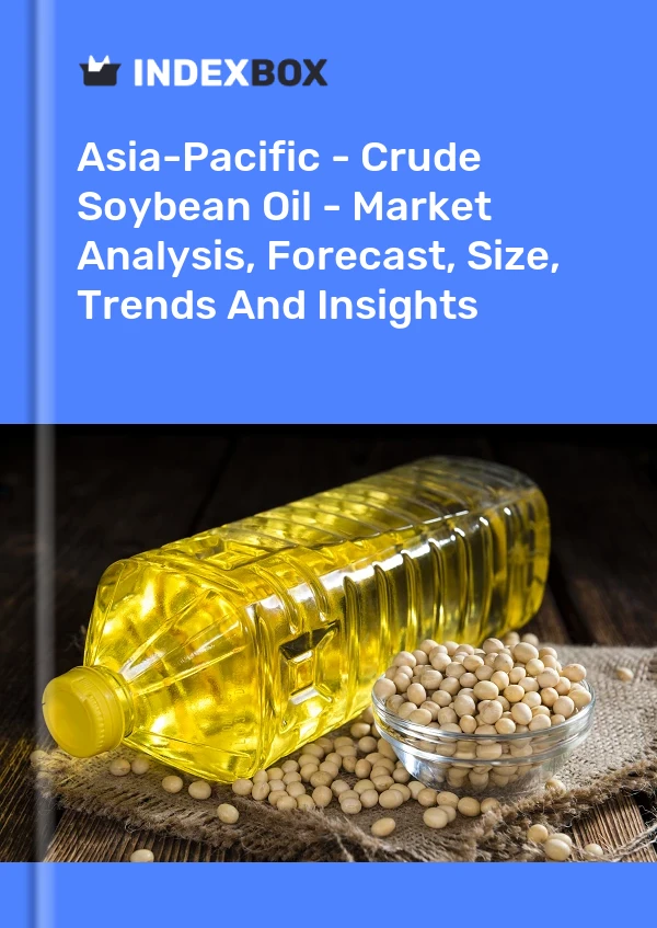 Report Asia-Pacific - Crude Soybean Oil - Market Analysis, Forecast, Size, Trends and Insights for 499$