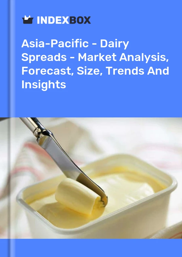 Report Asia-Pacific - Dairy Spreads - Market Analysis, Forecast, Size, Trends and Insights for 499$