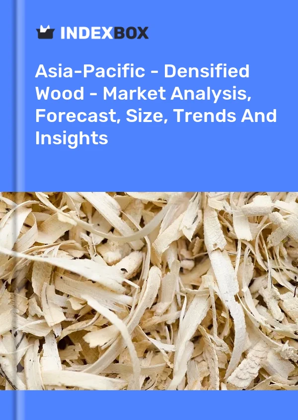 Report Asia-Pacific - Densified Wood - Market Analysis, Forecast, Size, Trends and Insights for 499$