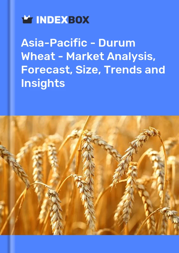 Report Asia-Pacific - Durum Wheat - Market Analysis, Forecast, Size, Trends and Insights for 499$