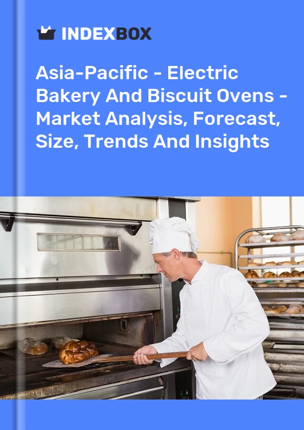 Report Asia-Pacific - Electric Bakery and Biscuit Ovens - Market Analysis, Forecast, Size, Trends and Insights for 499$